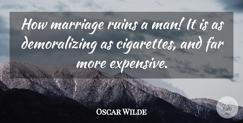 Oscar Wilde Quote About Funny, Marriage, Sarcastic: How Marriage Ruins A Man...