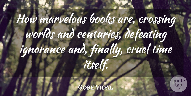 Gore Vidal Quote About Book, Ignorance, World: How Marvelous Books Are Crossing...
