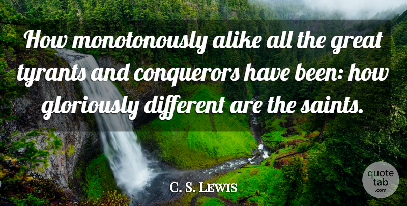 C. S. Lewis Quote About Tyrants, Different, Saint: How Monotonously Alike All The...