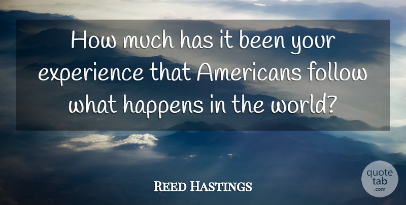 Reed Hastings Quote About Experience: How Much Has It Been...