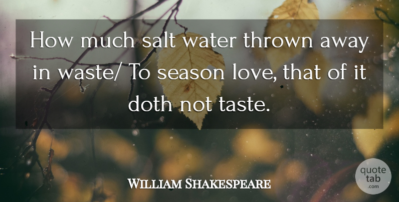 William Shakespeare Quote About Water, Taste, Waste: How Much Salt Water Thrown...