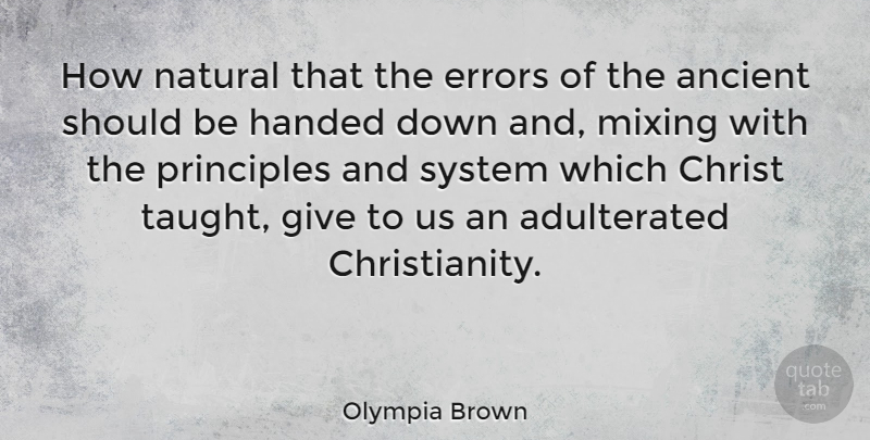 Olympia Brown Quote About Errors, Giving, Principles: How Natural That The Errors...