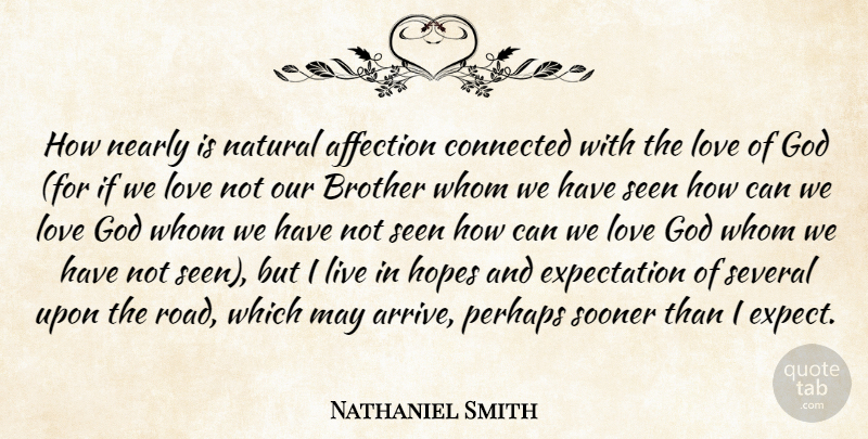 Nathaniel Smith Quote About Affection, Brother, Connected, Expectation, God: How Nearly Is Natural Affection...