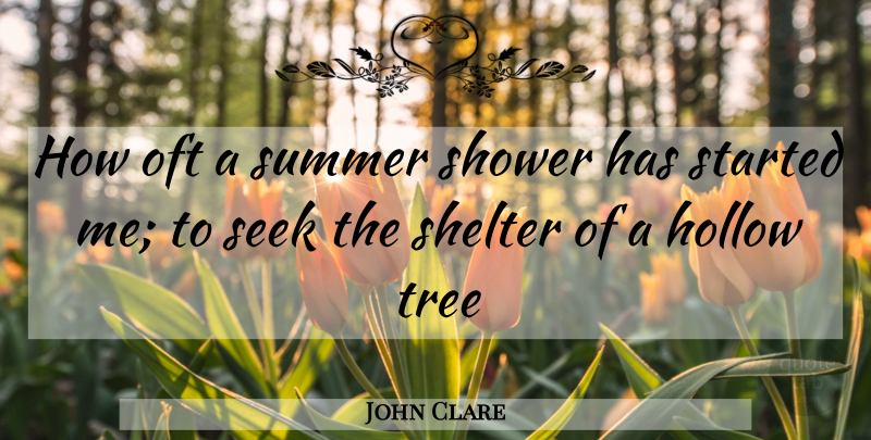 John Clare Quote About Summer, Tree, Shelter: How Oft A Summer Shower...