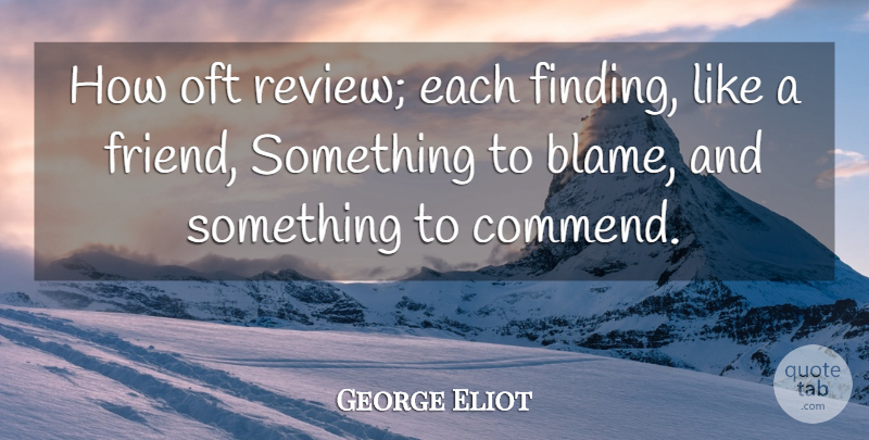 George Eliot Quote About Blame, Reviews, Findings: How Oft Review Each Finding...