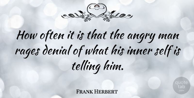 Frank Herbert Quote About Anger, Men, Angry Man: How Often It Is That...
