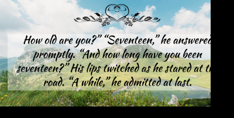 Stephenie Meyer Quote About Long, Lasts, Lips: How Old Are You Seventeen...