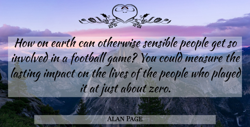 Alan Page Quote About Football, Zero, Games: How On Earth Can Otherwise...