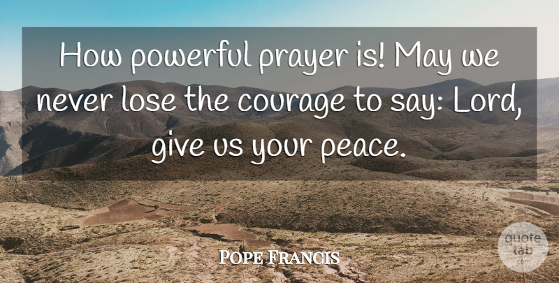 Pope Francis Quote About Powerful, Prayer, Giving: How Powerful Prayer Is May...