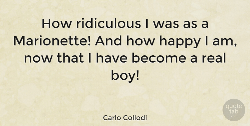 Carlo Collodi Quote About Italian Writer: How Ridiculous I Was As...