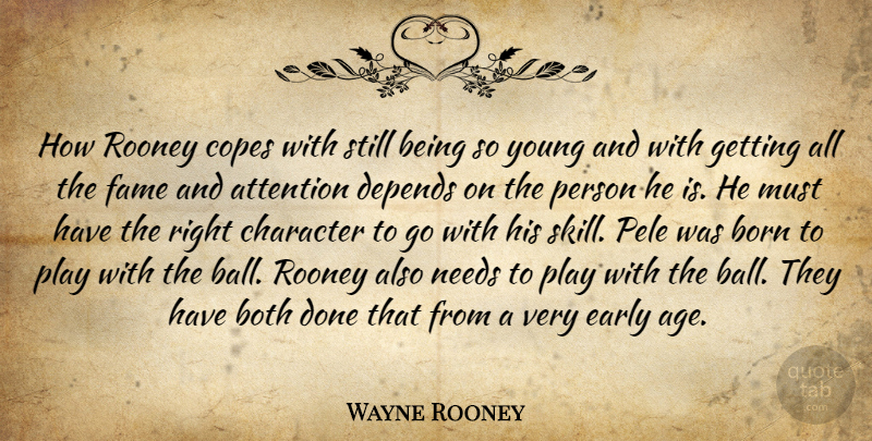 Wayne Rooney Quote About Attention, Born, Both, Character, Depends: How Rooney Copes With Still...