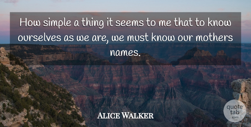 Alice Walker Quote About Inspiring, Mother, Simple: How Simple A Thing It...