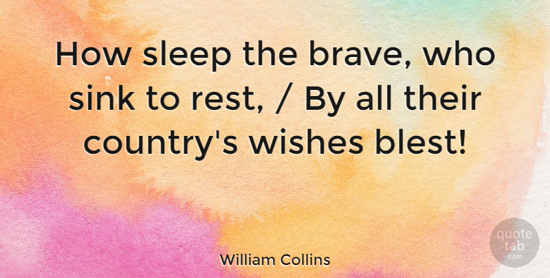 William Collins Quote About Rest, Sink, Sleep, Wishes: How Sleep The Brave Who...