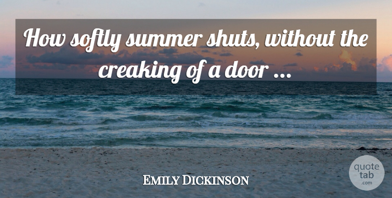 Emily Dickinson Quote About Summer, Doors: How Softly Summer Shuts Without...