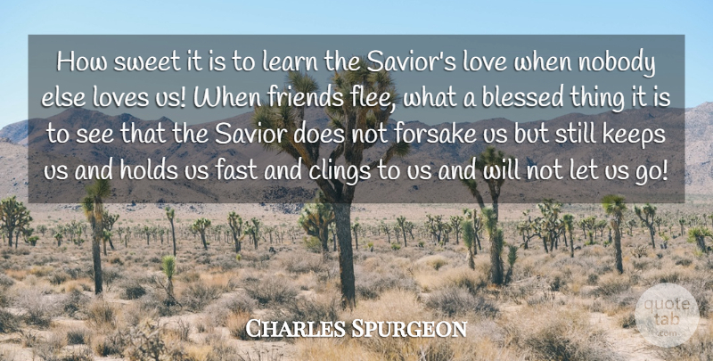Charles Spurgeon Quote About Fast, Holds, Keeps, Love, Loves: How Sweet It Is To...
