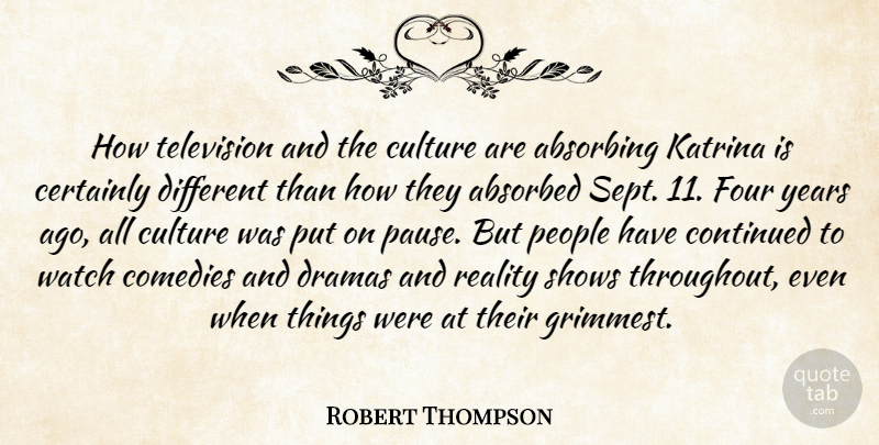 Robert Thompson Quote About Certainly, Comedies, Continued, Culture, Dramas: How Television And The Culture...
