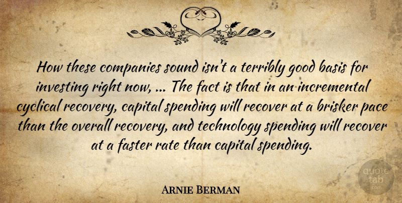Arnie Berman Quote About Basis, Capital, Companies, Cyclical, Fact: How These Companies Sound Isnt...