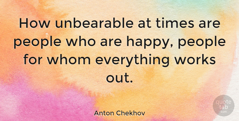 Anton Chekhov Quote About Happiness, Frustration, Work Out: How Unbearable At Times Are...