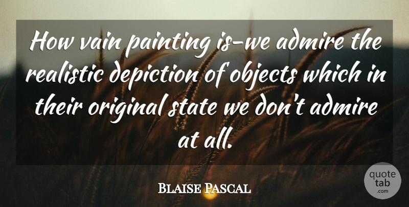 Blaise Pascal Quote About Painting, Realistic, Vain: How Vain Painting Is We...