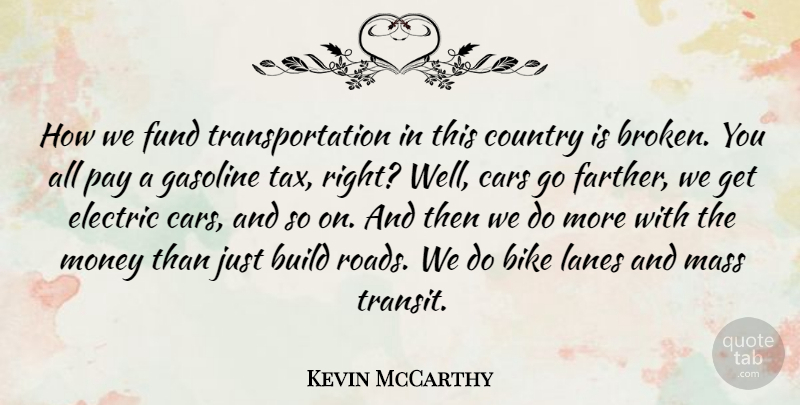 Kevin McCarthy Quote About Bike, Build, Cars, Country, Electric: How We Fund Transportation In...