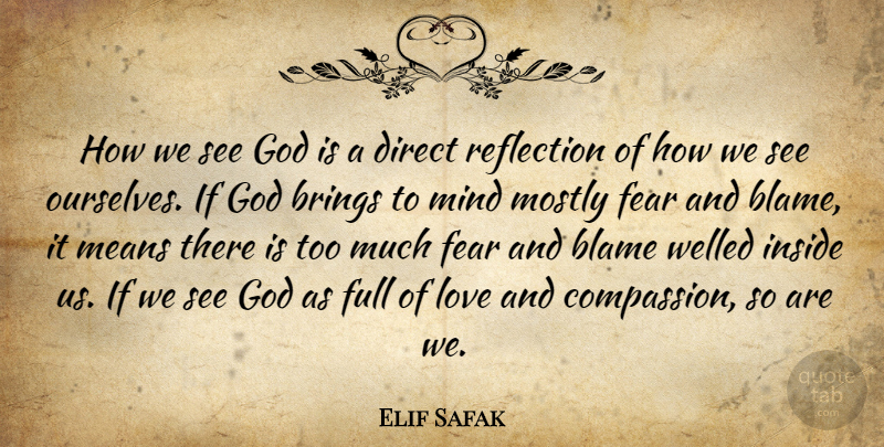 Elif Safak Quote About Mean, Compassion, Reflection: How We See God Is...