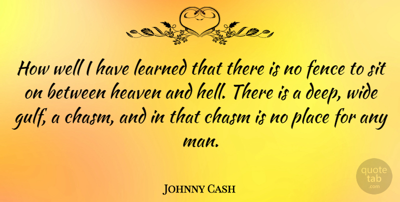 Johnny Cash Quote About Men, Heaven, Hell: How Well I Have Learned...