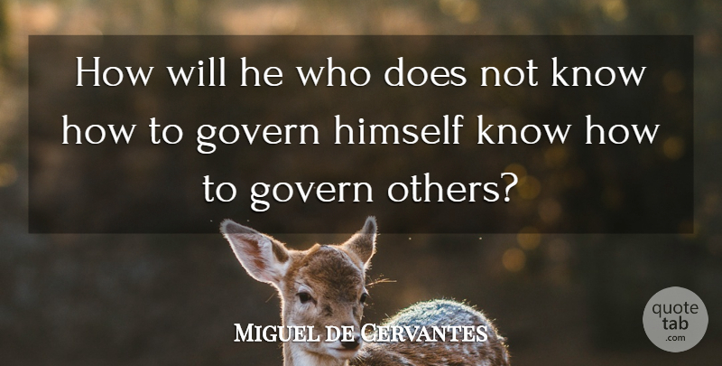 Miguel de Cervantes Quote About Doe, Knows, Know How: How Will He Who Does...