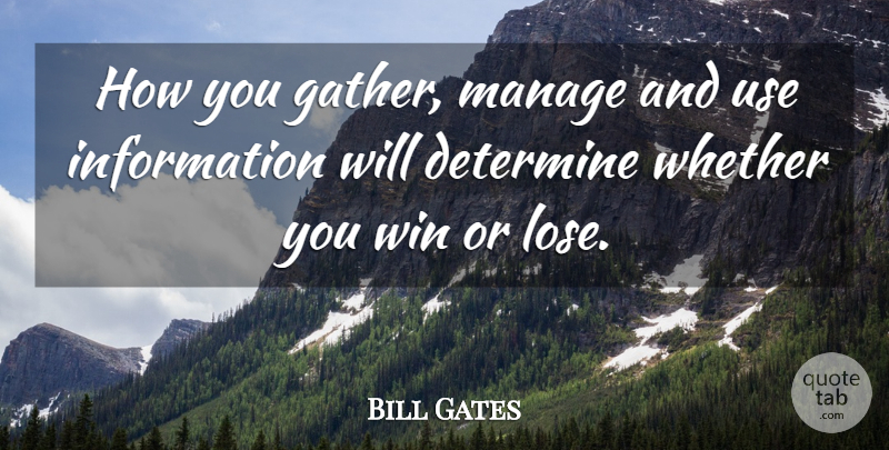 Bill Gates Quote About Winning, Use, Information: How You Gather Manage And...