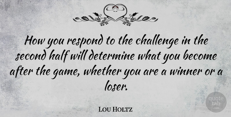 Lou Holtz Quote About Motivational, Soccer, Sports: How You Respond To The...