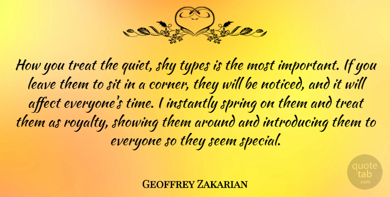 Geoffrey Zakarian Quote About Affect, Instantly, Leave, Seem, Showing: How You Treat The Quiet...