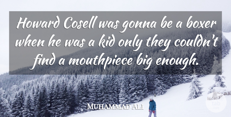Muhammad Ali Quote About Kids, Boxing, Boxers: Howard Cosell Was Gonna Be...