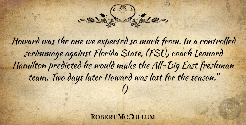 Robert McCullum Quote About Against, Coach, Controlled, Days, East: Howard Was The One We...