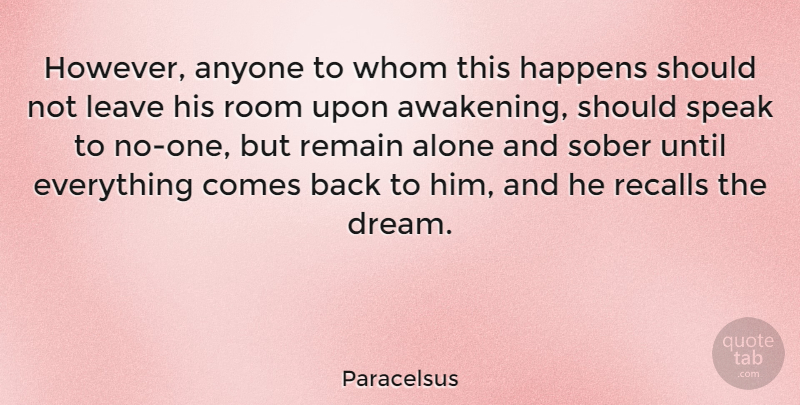 Paracelsus Quote About Dream, Everything Happens For A Reason, Leave Me Alone: However Anyone To Whom This...