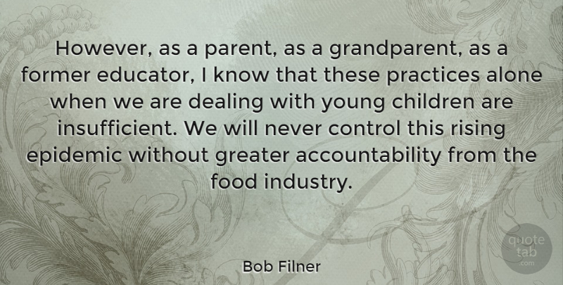 Bob Filner Quote About Children, Epidemics, Practice: However As A Parent As...