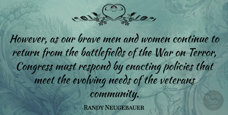 Randy Neugebauer Quote About War, Men, Community: However As Our Brave Men...