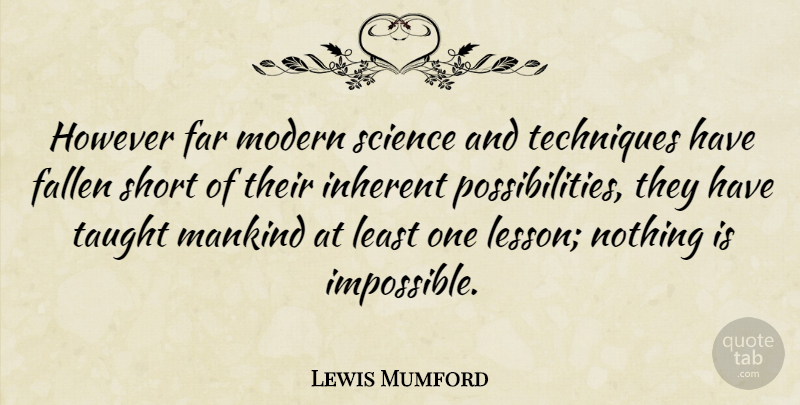 Lewis Mumford Quote About Positive, Science, Technology: However Far Modern Science And...
