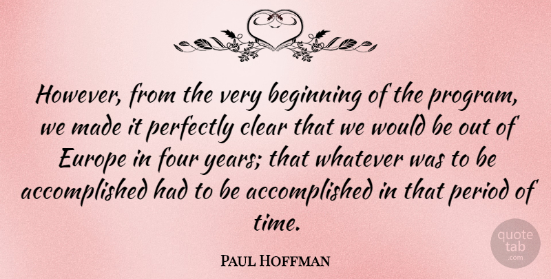 Paul Hoffman Quote About American Celebrity, Clear, Four, Perfectly, Period: However From The Very Beginning...