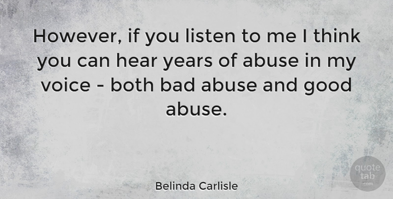 Belinda Carlisle Quote About Thinking, Years, Voice: However If You Listen To...