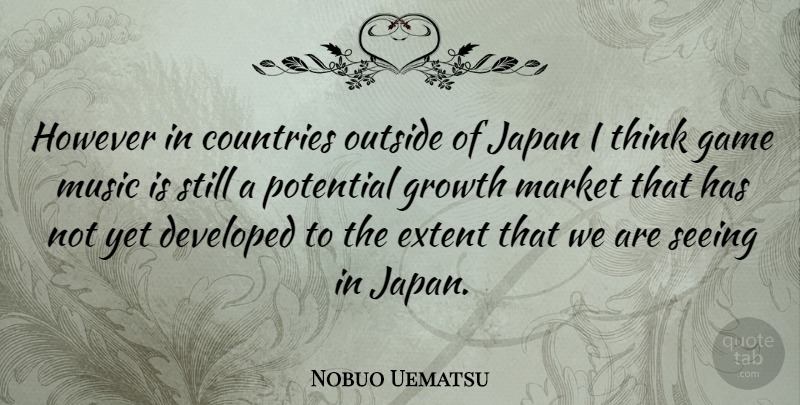 Nobuo Uematsu Quote About Country, Thinking, Games: However In Countries Outside Of...