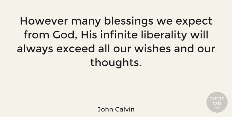 John Calvin Quote About Blessing, Wish, Infinite: However Many Blessings We Expect...