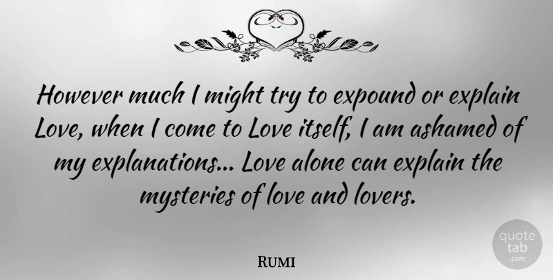 Rumi Quote About Trying, Might, Lovers: However Much I Might Try...