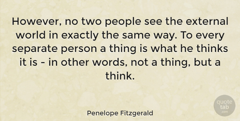 Penelope Fitzgerald Quote About Exactly, External, People: However No Two People See...