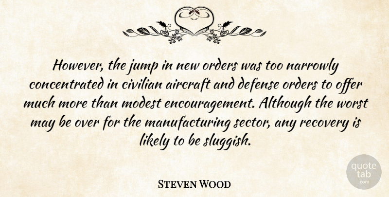 Steven Wood Quote About Aircraft, Although, Civilian, Defense, Jump: However The Jump In New...