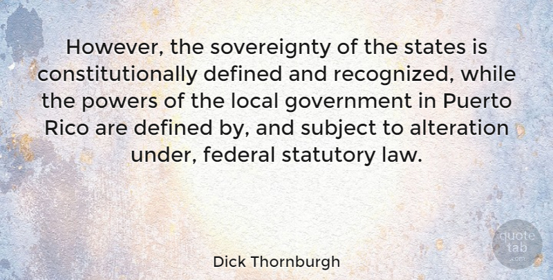 Dick Thornburgh Quote About Law, Government, States: However The Sovereignty Of The...