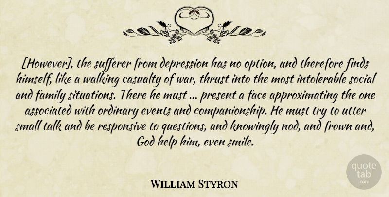 William Styron Quote About War, Trying, Events: However The Sufferer From Depression...