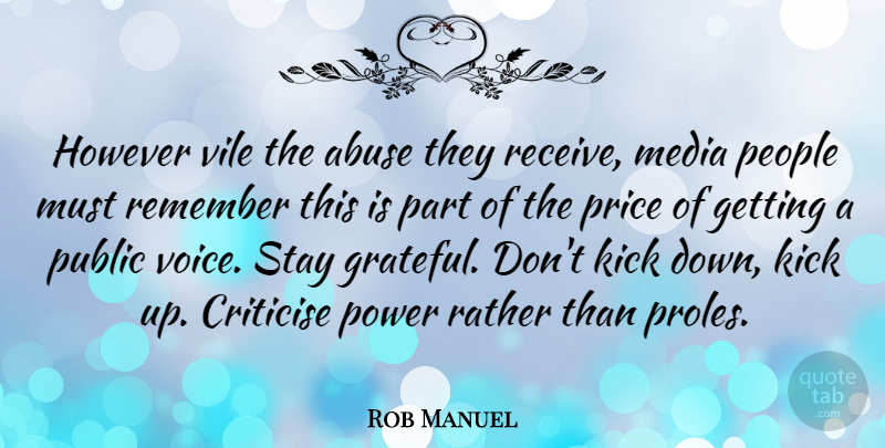 Rob Manuel Quote About Abuse, Criticise, However, Kick, People: However Vile The Abuse They...