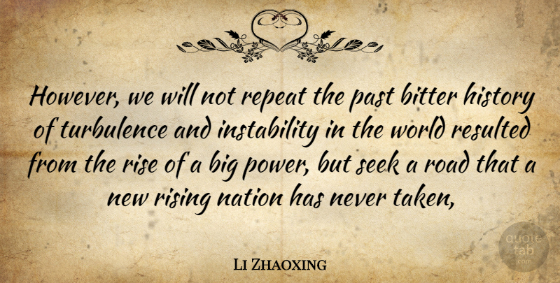 Li Zhaoxing Quote About Bitter, History, Nation, Past, Repeat: However We Will Not Repeat...