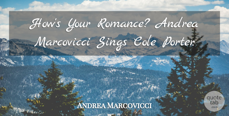 Andrea Marcovicci Quote About Romance, Sings: Hows Your Romance Andrea Marcovicci...