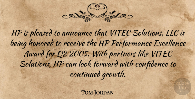 Tom Jordan Quote About Announce, Award, Confidence, Continued, Excellence: Hp Is Pleased To Announce...