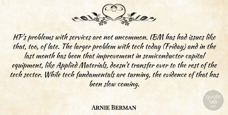 Arnie Berman Quote About Applied, Capital, Evidence, Ibm, Improvement: Hps Problems With Services Are...